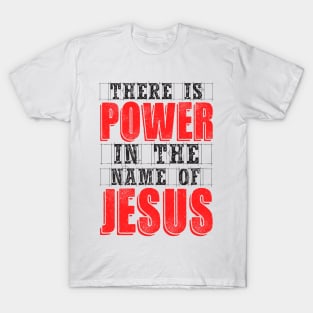 There Is Power In The Name Of Jesus T-Shirt